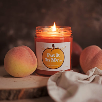 PUT IT IN MY... - JUICY RIPE PEACH SCENTED -  6OZ JAR CANDLE