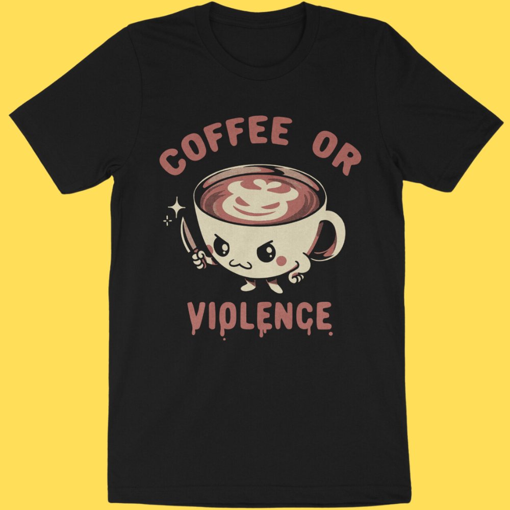 'Coffee or Violence' Shirt - The Savidge