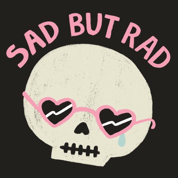 'Sad But Rad' Shirt - The Savidge