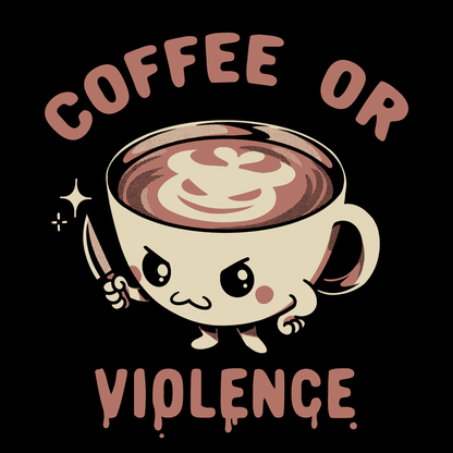 'Coffee or Violence' Shirt - The Savidge